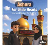 Ashura for Little Hearts: Stories of Karbala for Children
