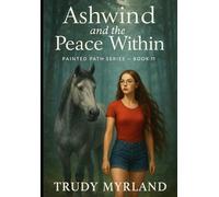 Ashwind and the Peace Within: Book 11 (Painted Path Series)