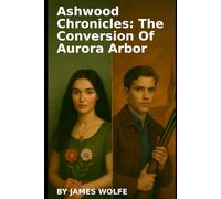 Ashwood Chronicles: The Conversion of Aurora Arbor