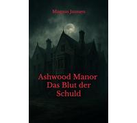 Ashwood Manor - Das Blut der Schuld