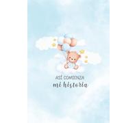 Así comienza mi Historia - Libro de recuerdos del bebé (niño) versión Oso: Libro de recuerdos para el recién nacido: Álbum de fotos del bebé - Primeros años