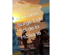 Así Como Surge Este Sol de la Mañana (Explorations of Love)