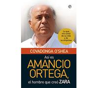 Así es Amancio Ortega: Lo que me contó de su vida y de su empresa (Bolsillo)