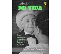 Asi Fue Mi Vida: Amor, Retos y Mi Experiencia cuando vi El Paraiso