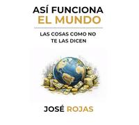 Así funciona el mundo: Las cosas como no te las dicen