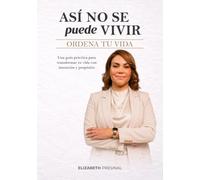 Así no se puede vivir: Ordena tu vida: Una guía práctica para transformar tu vida con intención y propósito: 1