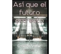 Así que el futuro era esto