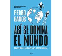Así se domina el mundo. Nueva edición ilustrada: Desvelando las claves del poder mundial (Ariel)