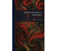 Asi Se Escribe La Historia: Comedia en Dos Actos