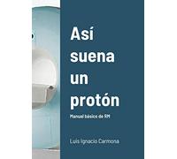 Así suena un protón: Manual básico de RM