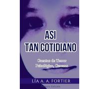 Así, tan cotidiano: Cuentos de Terror Psicológico Cercano