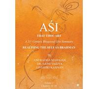 AŚI - That Thou Art: A 21st Century Bhagavad Gita Summary
