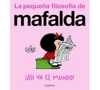 ¡Así Va El Mundo! (La Pequeña Filosofía de Mafalda) / Thats How the World Turns!