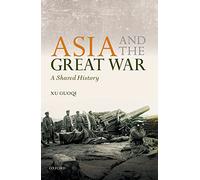 Asia and the Great War: A Shared History (The Greater War)