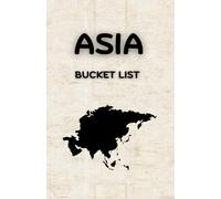 Asia - Bucket List Adventure Journal: Your Ultimate All Asia Country List, Map, Country Mini Map, Personal Bucket List