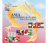 Asia Countries & Flags Kids Coloring Book (Coloring Through the Continents: Countries & Flags Around the World)