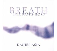 Asia, Daniel - Breath in a Ram's Horn