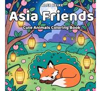 Asia Friends Coloring Book: Cute and Relaxing Coloring Book for Kids and Adults with Adorable Asian Animals, Calming Nature Scenes, and Wholesome Cultural Vibes from the Heart of Asia