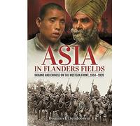 Asia in Flanders Fields: Indians and Chinese on the Western Front, 1914 1920
