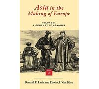 Asia in the Making of Europe, Volume III: A Century of Advance. Book 4: East Asia: v.3