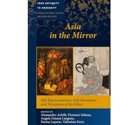 Asia in the Mirror: Self-Representations, Self-Narratives, and Perception of the Other: 3 (From Antiquity to Modernity: Studies on Middle Eastern and Asian Societies)