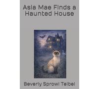Asia Mae Finds a Haunted House (Asia Mae’s Adventures)