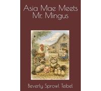 Asia Mae Meets Mr. Mingus (Asia Mae’s Adventures)