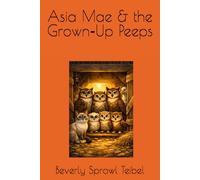 Asia Mae & the Grown-Up Peeps (Asia Mae’s Adventures)