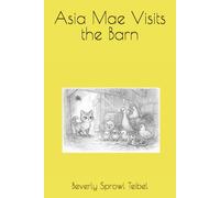 Asia Mae Visits the Barn (Asia Mae’s Adventures)