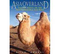 Asia Overland: Tales of Travel on the Trans-Siberian and Silk Road (Odyssey Guides): Tales of Travel on the TRANS-Siberian & Silk Road