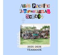 Asia Pacific International School 2025 -2026 Yearbook