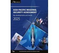 Asia-Pacific Regional Security Assessment 2025 – Key Developments and Trends