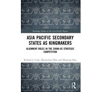 Asia-Pacific Secondary States as Kingmakers : Alignment Roles in the China-US Strategic Competition