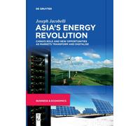 Asia’s Energy Revolution : China’s Role and New Opportunities as Markets Transform and Digitalise