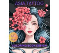 ASIA TATTOO COLORING BOOK DESIGN: 121 page