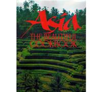 Asia The Beautiful Cookbook