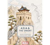 Asia & the Orient: An Adult Coloring Book: An Architectural Journey
