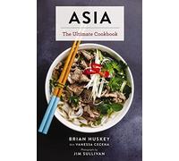 Asia: The Ultimate Cookbook (The Ultimate Guide To Asian Cooking With Over 300 Easy-to-Follow Recipes) (Ultimate Cookbooks)