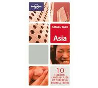 Asia: Your Perfect Business Companion - 10 Essential Languages for City Breaks (Lonely Planet Small Talk Series)