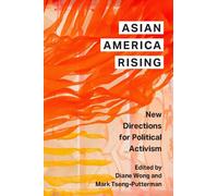 Asian America Rising : New Directions for Political Activism