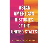 Asian American Histories of the United States (Revisioning History)