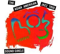 Asian American Jazz Trio - Sound circle (1992)