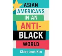 Asian Americans in an Anti-Black World