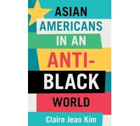 Asian Americans in an Anti-Black World