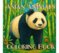 Asian Animals Coloring Book: 40 one sided illustrations, 8.5 x 8.5 size, Great for animal lovers, perfect for relaxation