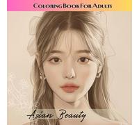 Asian Beauty - Portrait Coloring Book for Adults & Teens: Beautiful Grayscale Faces Coloring Book