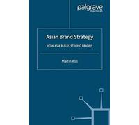 Asian Brand Strategy : How Asia Builds Strong Brands