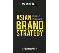 Asian Brand Strategy (Revised and Updated): Building and Sustaining Strong Global Brands in Asia