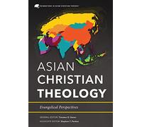 Asian Christian Theology: Evangelical Perspectives (Foundations in Asian Christian Thought)