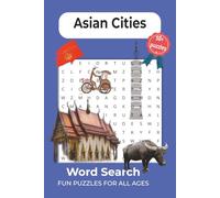 Asian Cities Word Search Puzzle Book: Wander Through Captivating Cities of Asia | Easy-to-Read Print, 6x9 inches, 110 Pages, 50+ Fun Word Search ... ... Geography Lovers (Global Word Search Journey)
